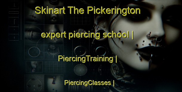 Skinart The Pickerington expert piercing school | PiercingTraining | PiercingClasses | SkinartTraining-United States